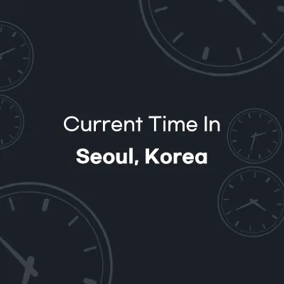 current local time in Seoul, Korea