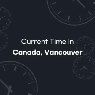current local time in Canada, Vancouver